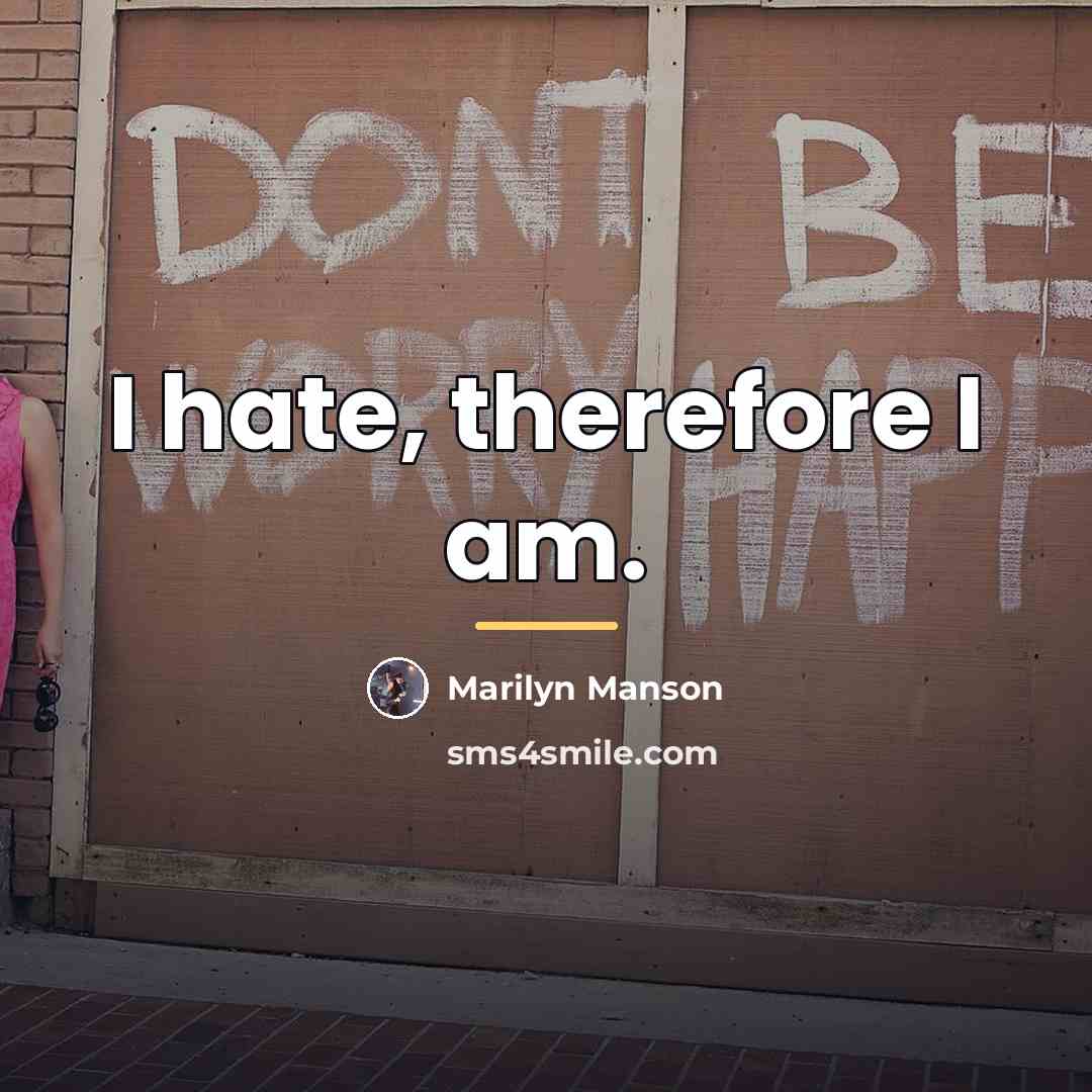 “I hate, therefore I am.…” quote by Marilyn Manson
