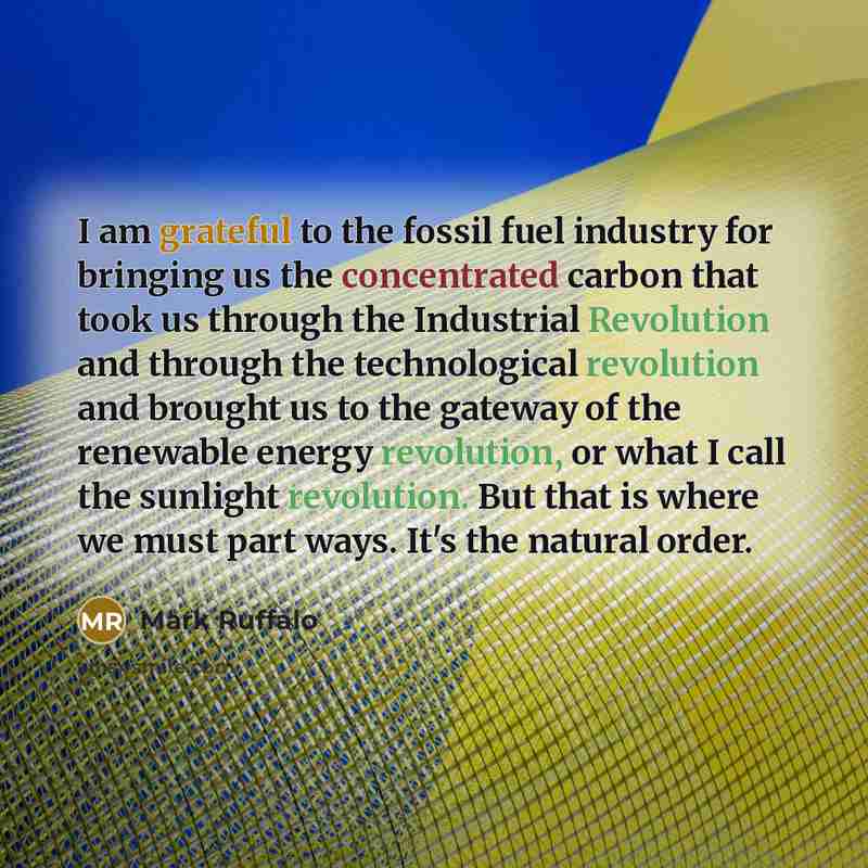 “I am grateful to the fossil fuel industry for bringing…” quote by Mark Ruffalo