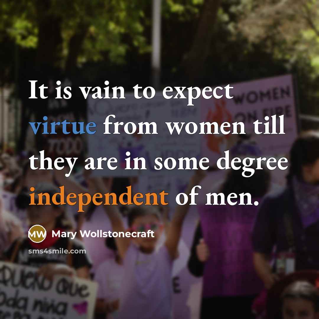 “It is vain to expect virtue from women till they…” quote by Mary Wollstonecraft