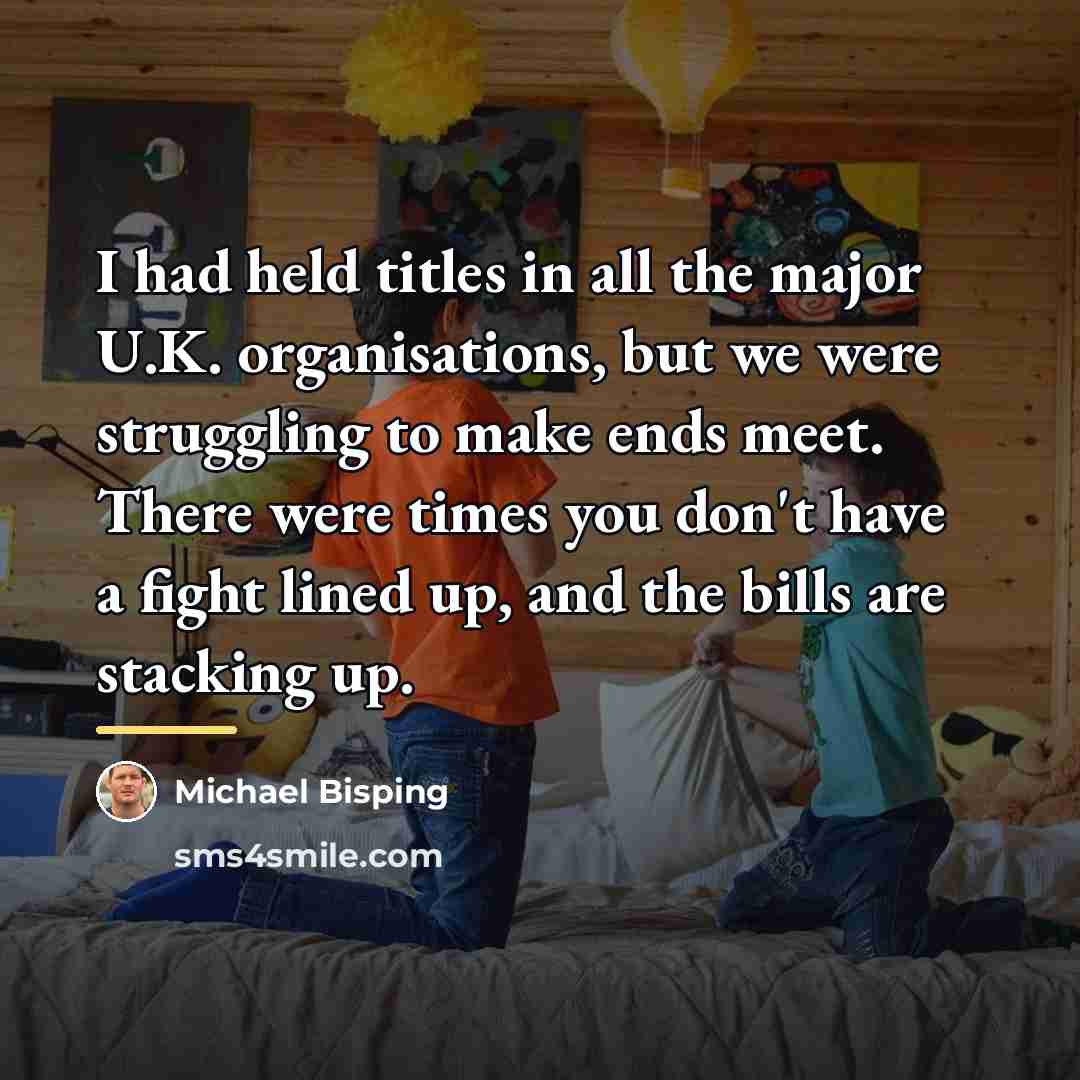 “I had held titles in all the major U.K. organisations,…” quote by Michael Bisping