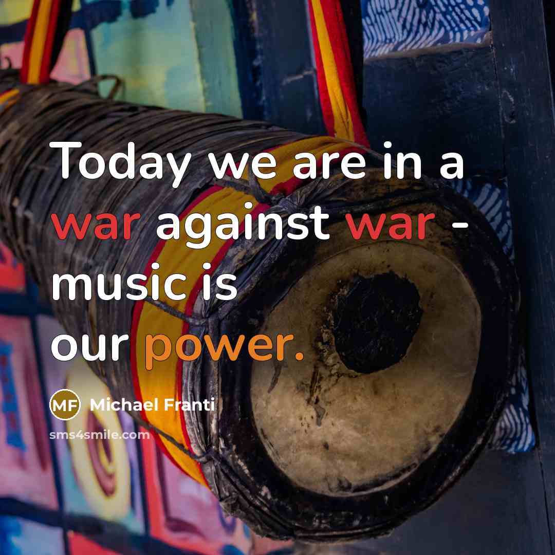 “Today we are in a war against war - music…” quote by Michael Franti