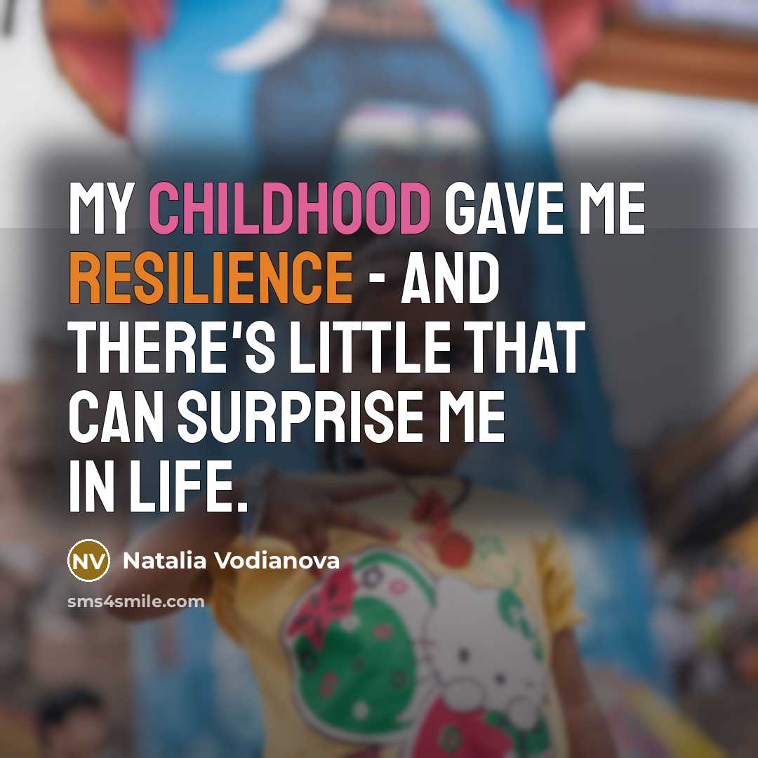 “My childhood gave me resilience - and there's little that…” quote by Natalia Vodianova