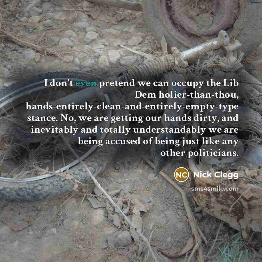 “I don't even pretend we can occupy the Lib Dem…” quote by Nick Clegg