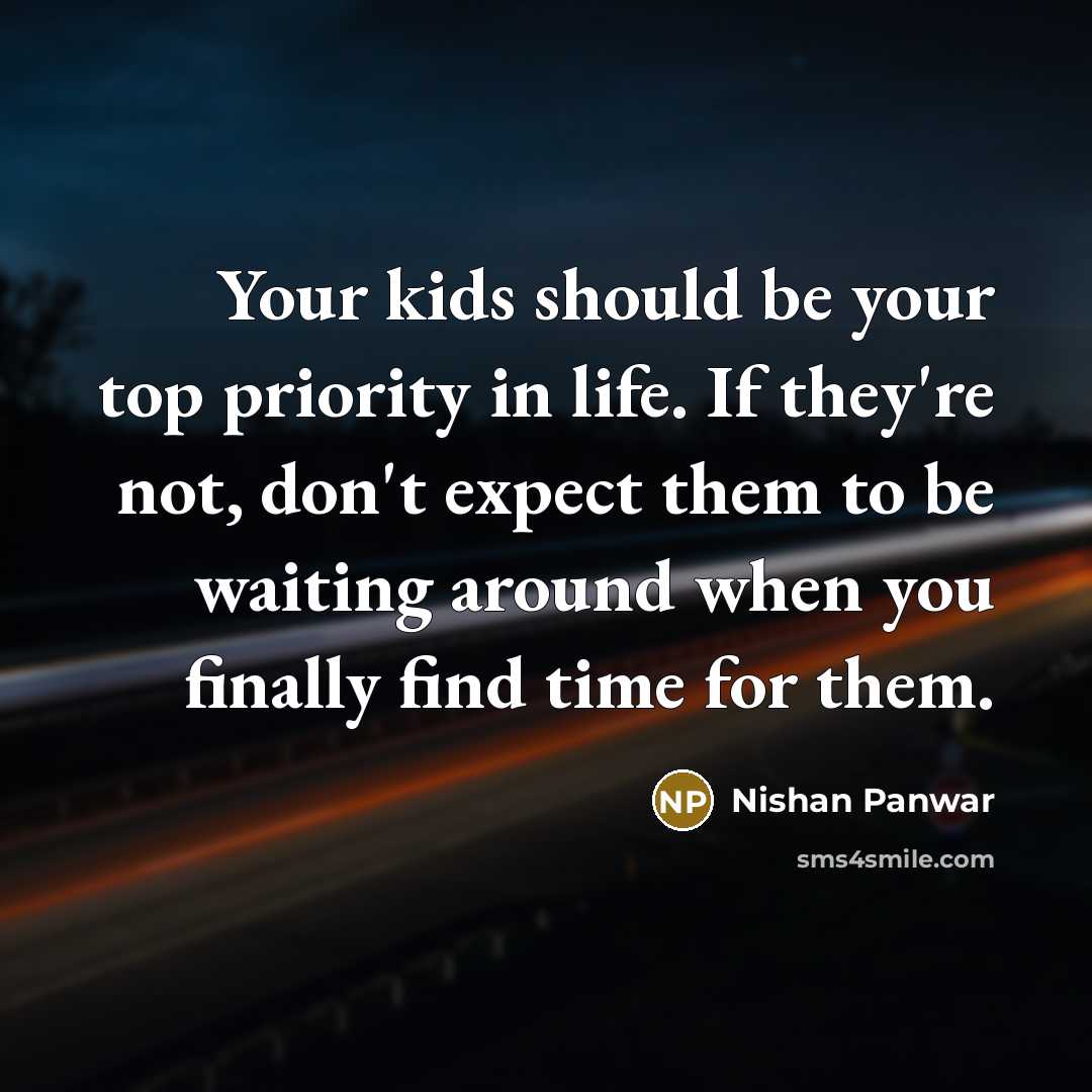 “Your kids should be your top priority in life. If…” quote by Nishan Panwar