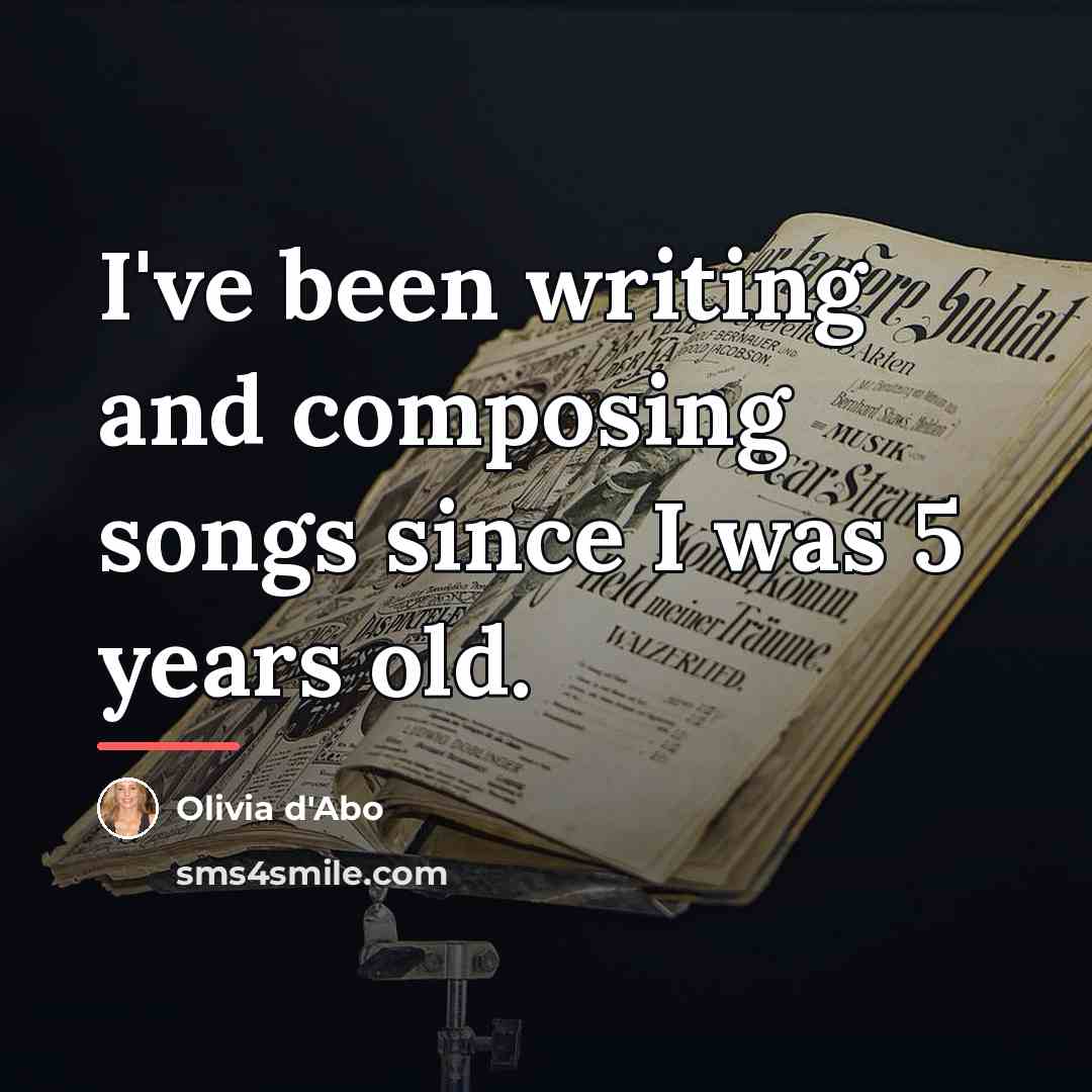 “I've been writing and composing songs since I was 5…” quote by Olivia d'Abo