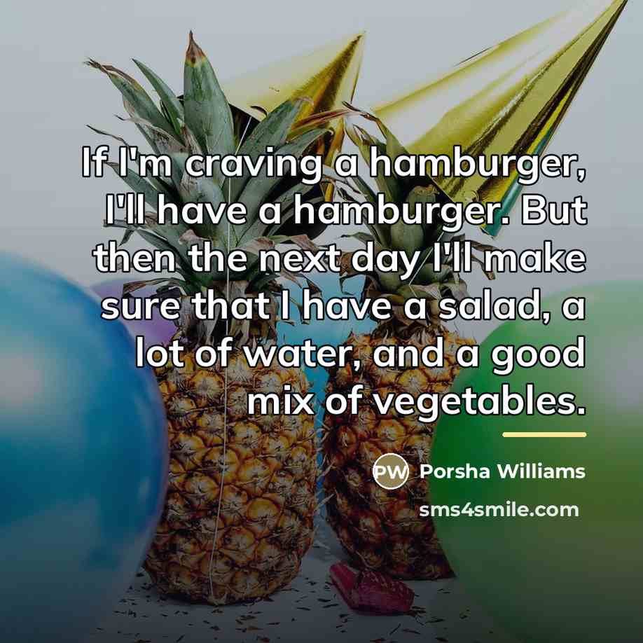 “If I'm craving a hamburger, I'll have a hamburger. But…” quote by Porsha Williams