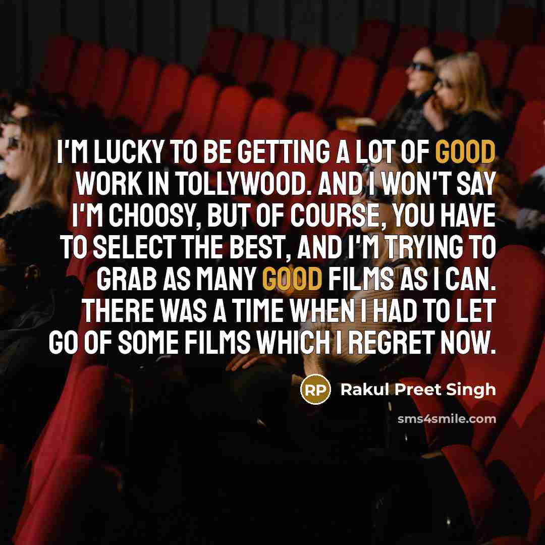 “I'm lucky to be getting a lot of good work…” quote by Rakul Preet Singh