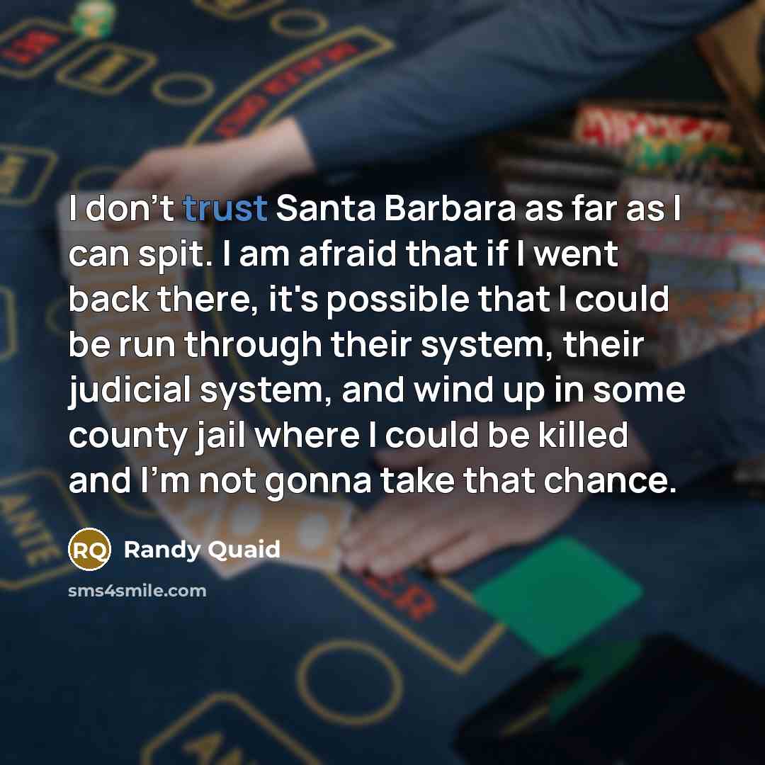 “I don't trust Santa Barbara as far as I can…” quote by Randy Quaid