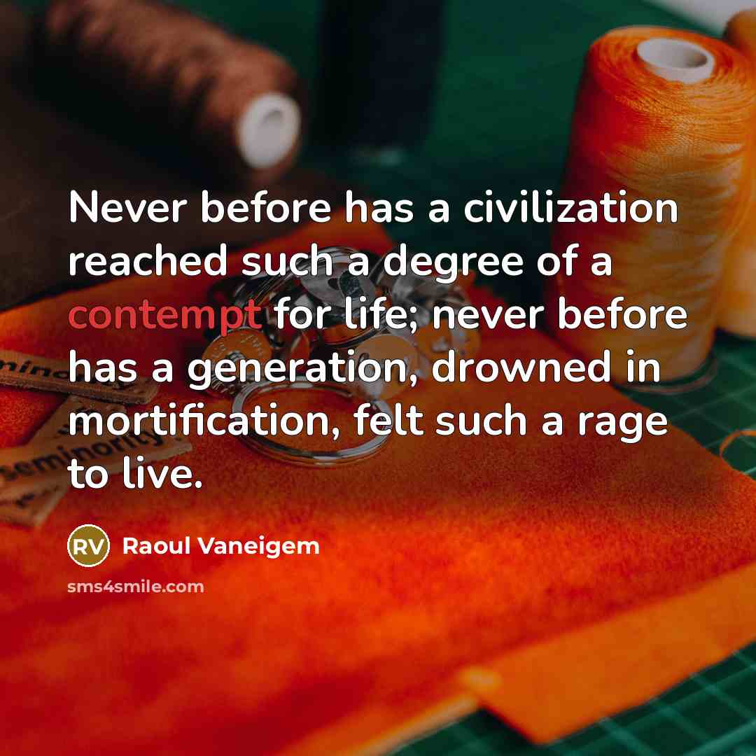 “Never before has a civilization reached such a degree of…” quote by Raoul Vaneigem