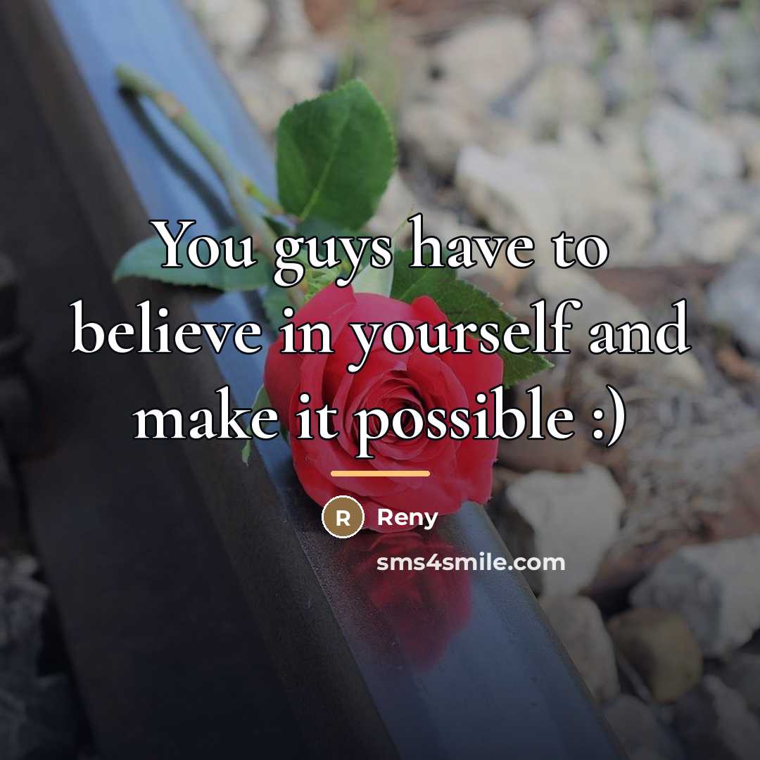 “You guys have to believe in yourself and make it…” quote by Reny