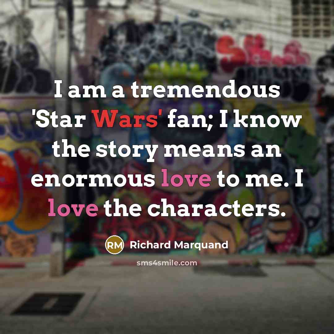“I am a tremendous 'Star Wars' fan; I know the…” quote by Richard Marquand