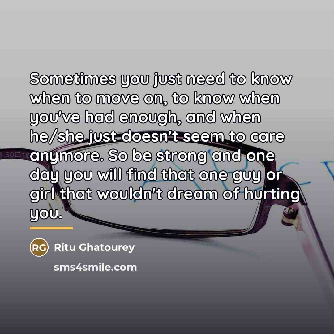 “Sometimes you just need to know when to move on,…” quote by Ritu Ghatourey