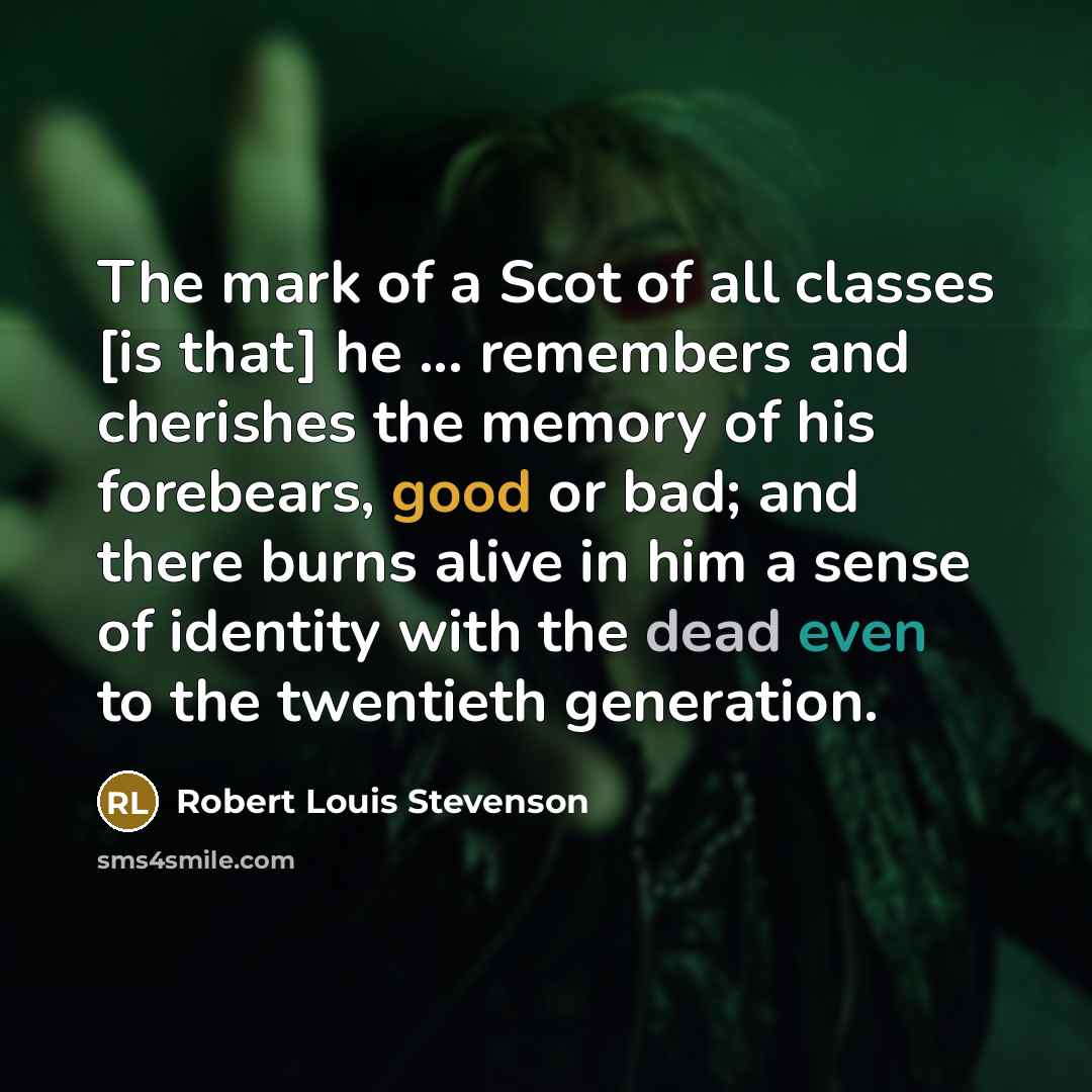 “The mark of a Scot of all classes [is that]…” quote by Robert Louis Stevenson