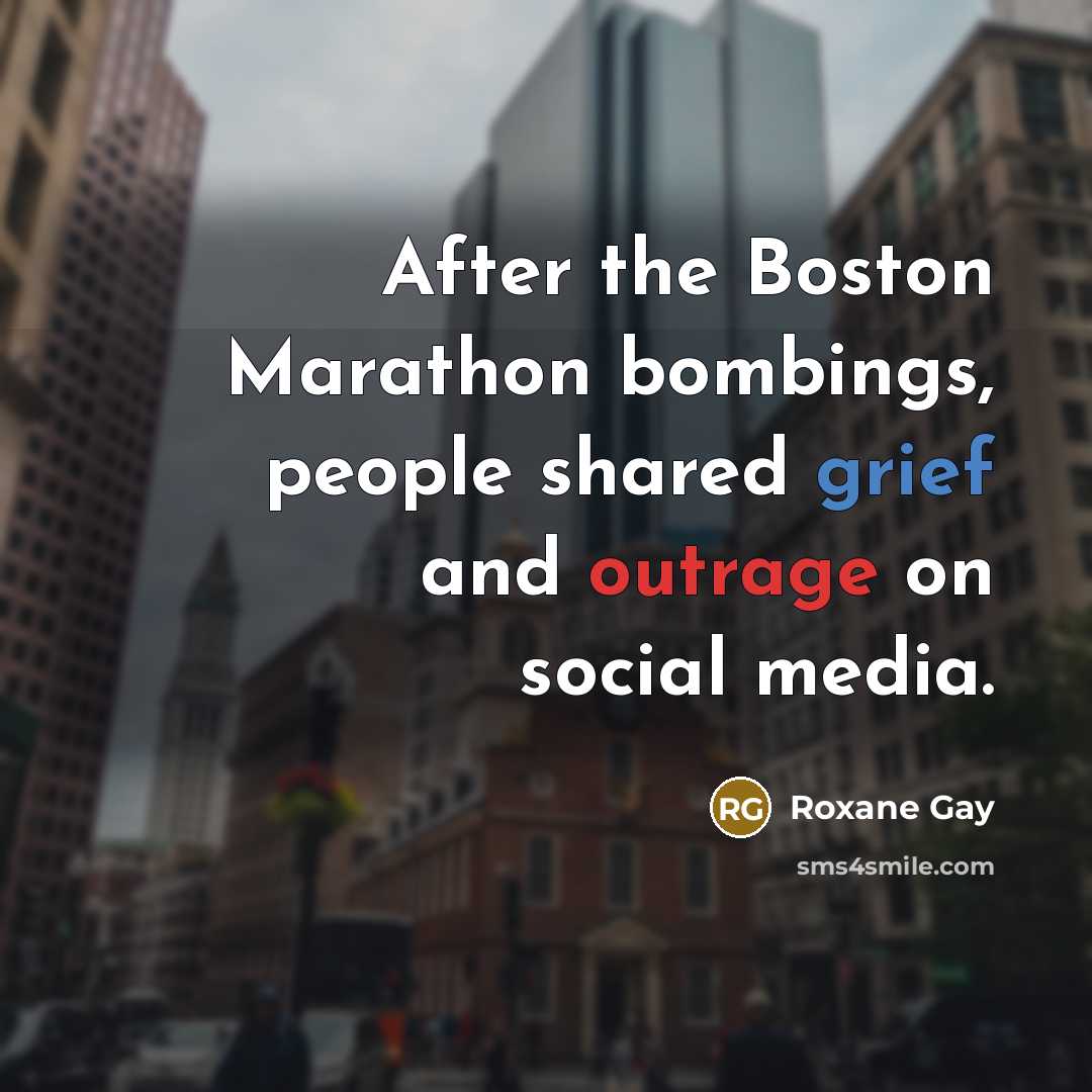 “After the Boston Marathon bombings, people shared grief and outrage…” quote by Roxane Gay