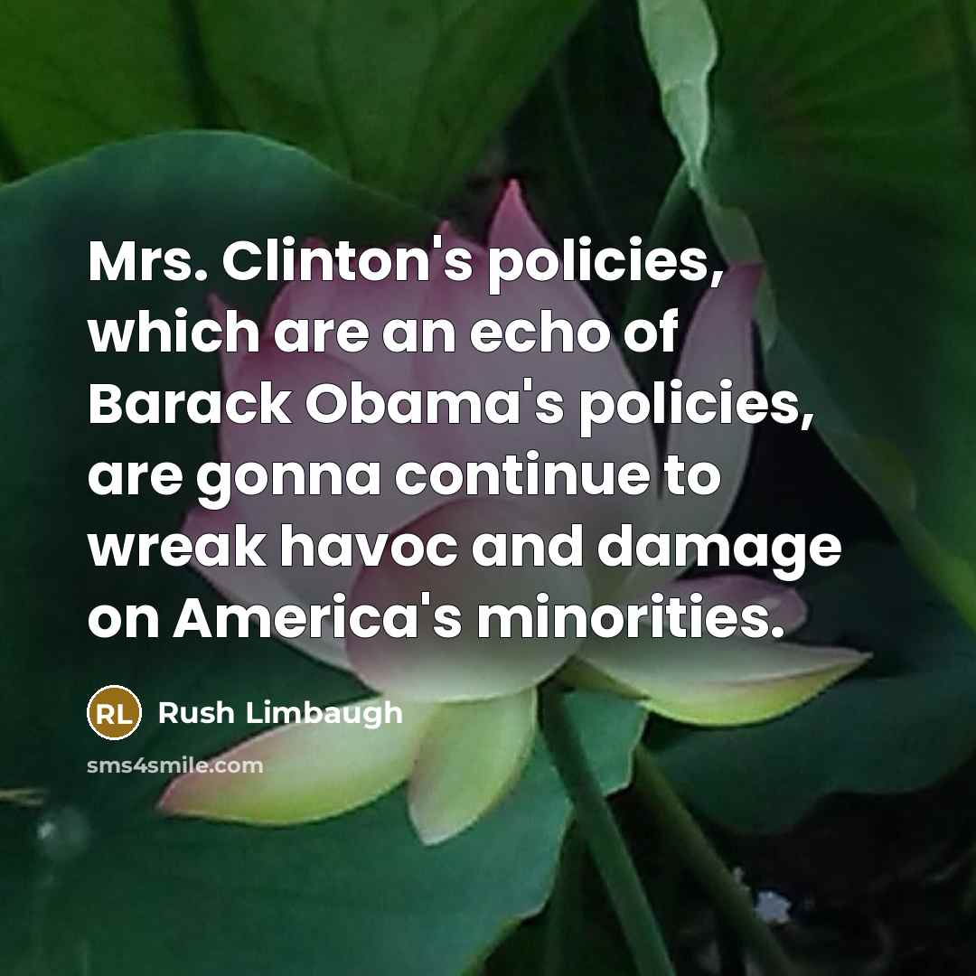 “Mrs. Clinton's policies, which are an echo of Barack Obama's…” quote by Rush Limbaugh