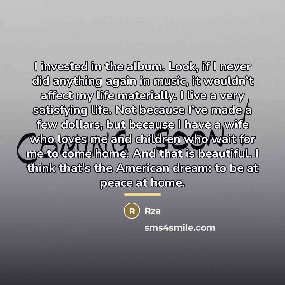 “I invested in the album. Look, if I never did…” quote by RZA