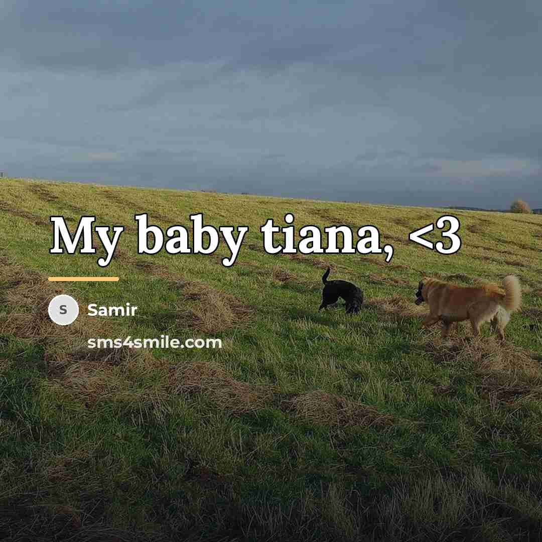 “My baby tiana,…” quote by Samir