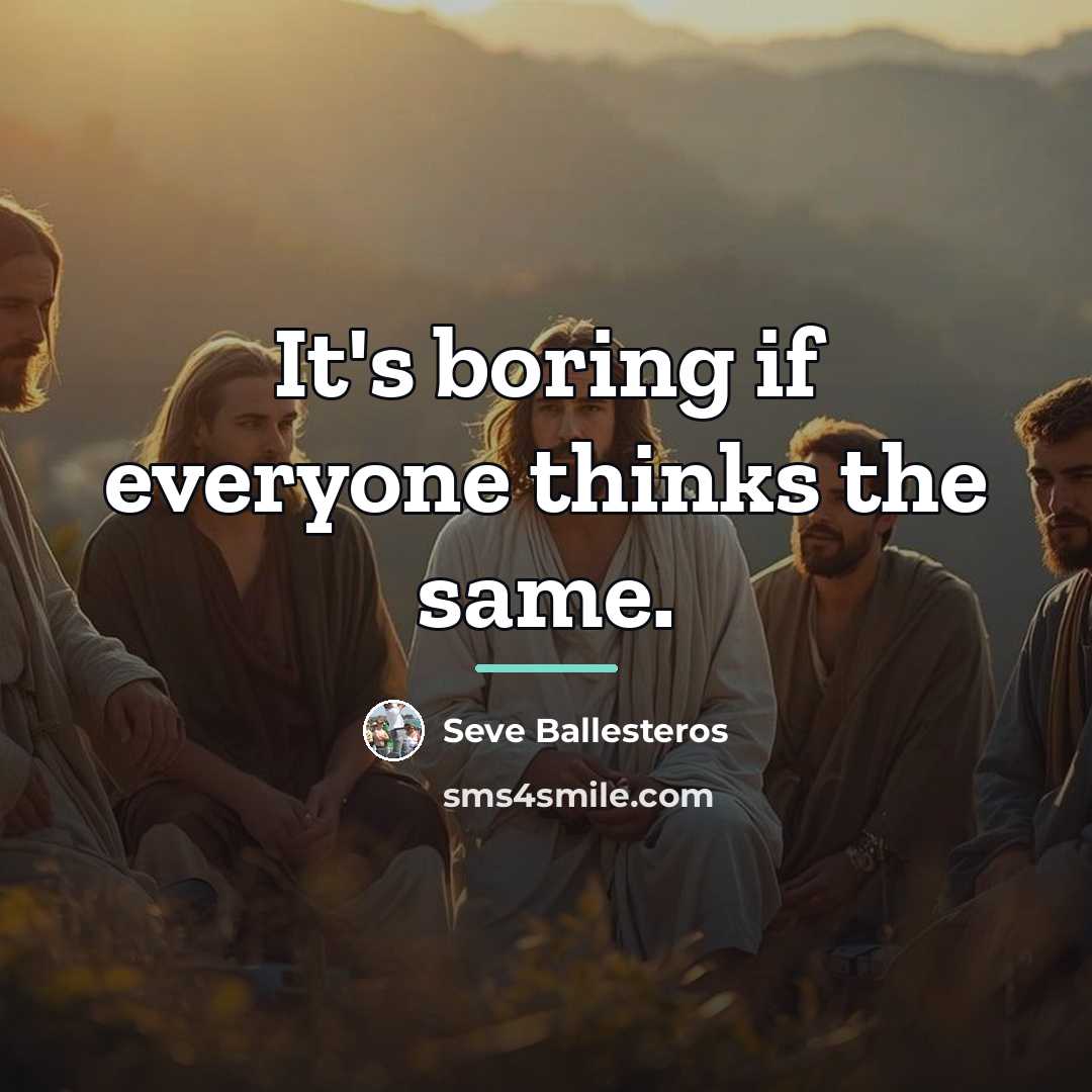 “It's boring if everyone thinks the same.…” quote by Seve Ballesteros