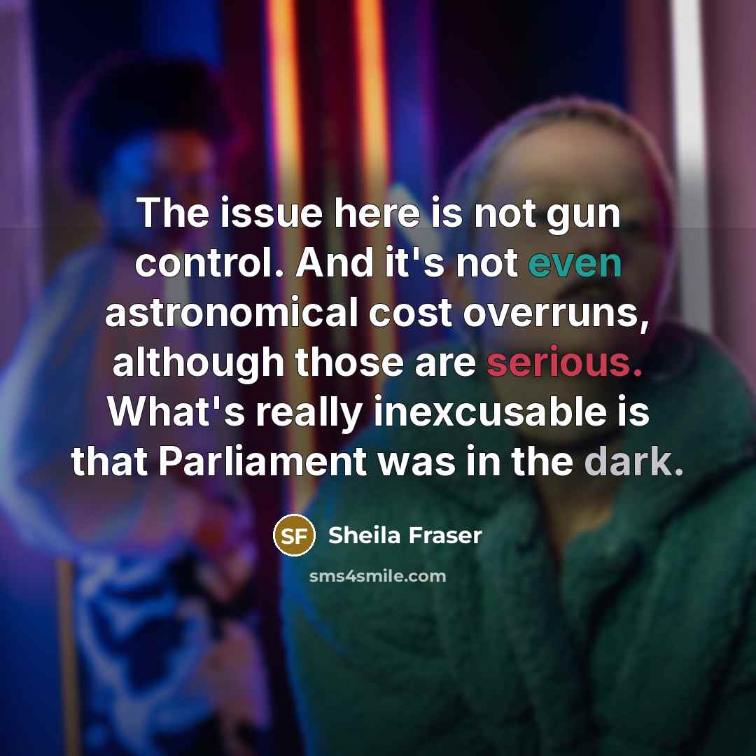 “The issue here is not gun control. And it's not…” quote by Sheila Fraser