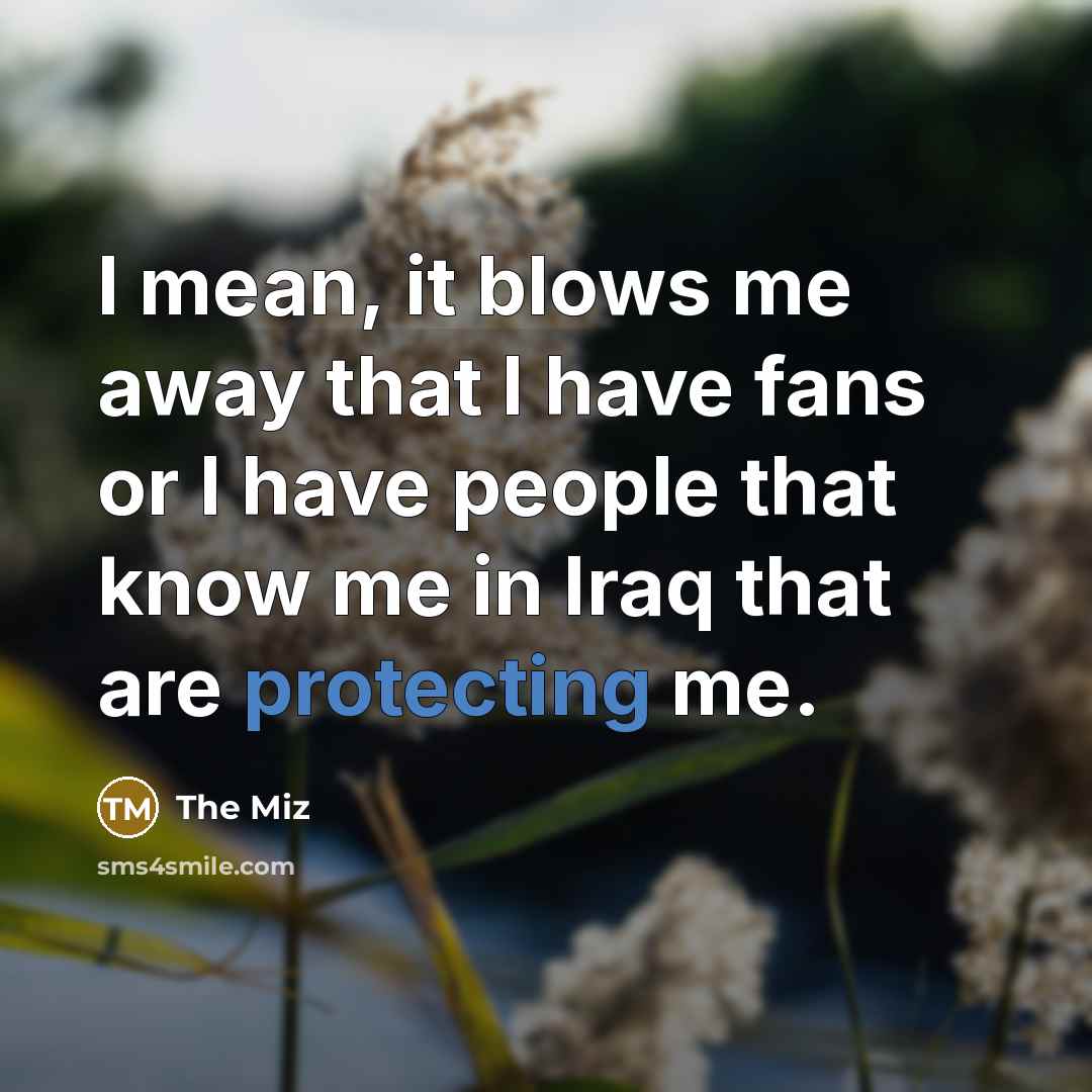 “I mean, it blows me away that I have fans…” quote by The Miz