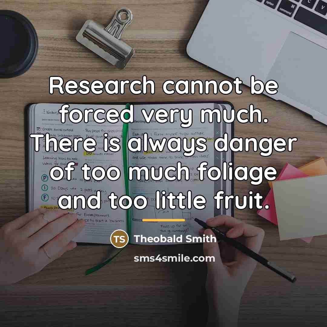 “Research cannot be forced very much. There is always danger…” quote by Theobald Smith