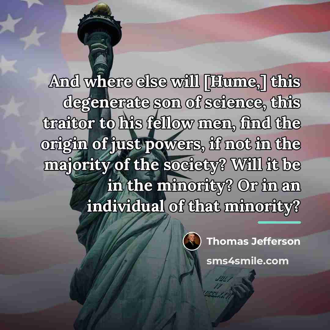 “And where else will [Hume,] this degenerate son of science,…” quote by Thomas Jefferson