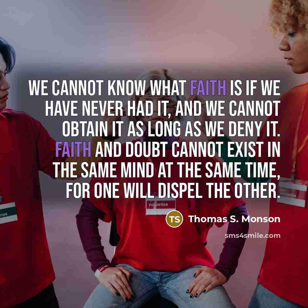 “We cannot know what faith is if we have never…” quote by Thomas S. Monson