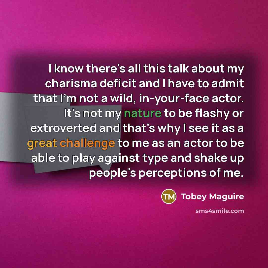 “I know there's all this talk about my charisma deficit…” quote by Tobey Maguire