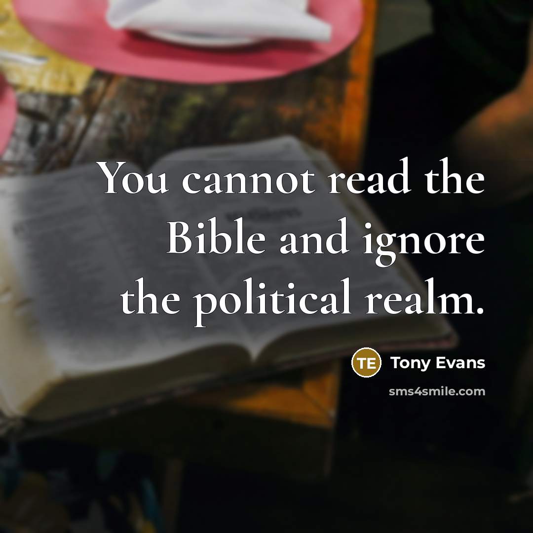 “You cannot read the Bible and ignore the political realm.…” quote by Tony Evans