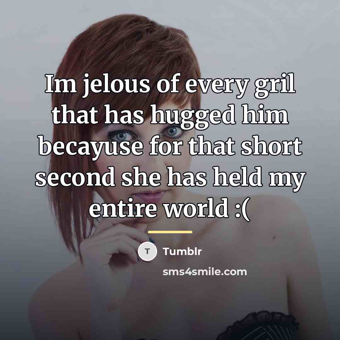 “Im jelous of every gril that has hugged him becayuse…” quote by Tumblr