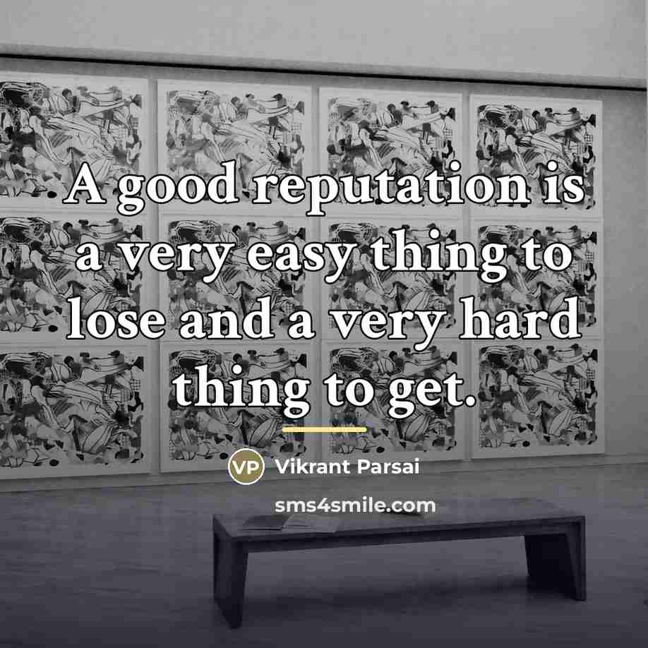 “A good reputation is a very easy thing to lose…” quote by Vikrant Parsai