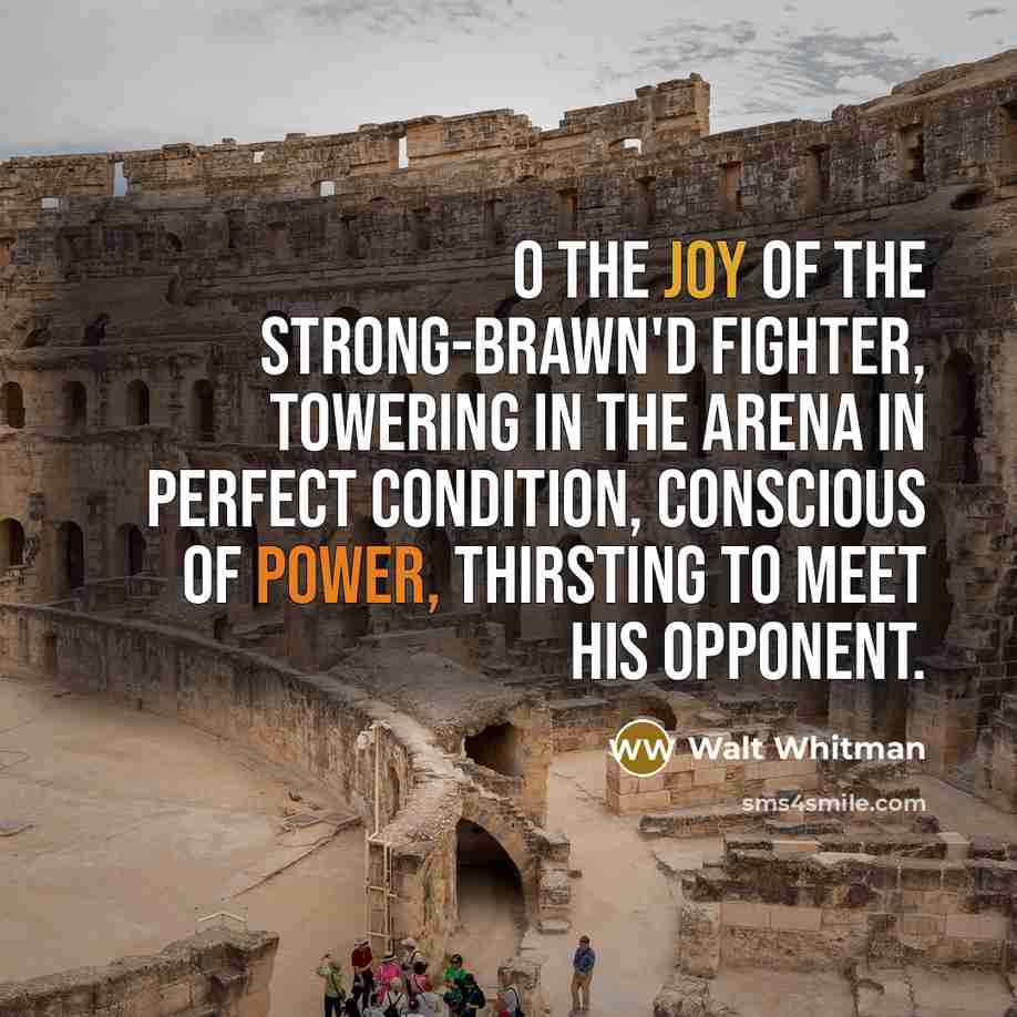 “O the joy of the strong-brawn'd fighter, towering in the…” quote by Walt Whitman