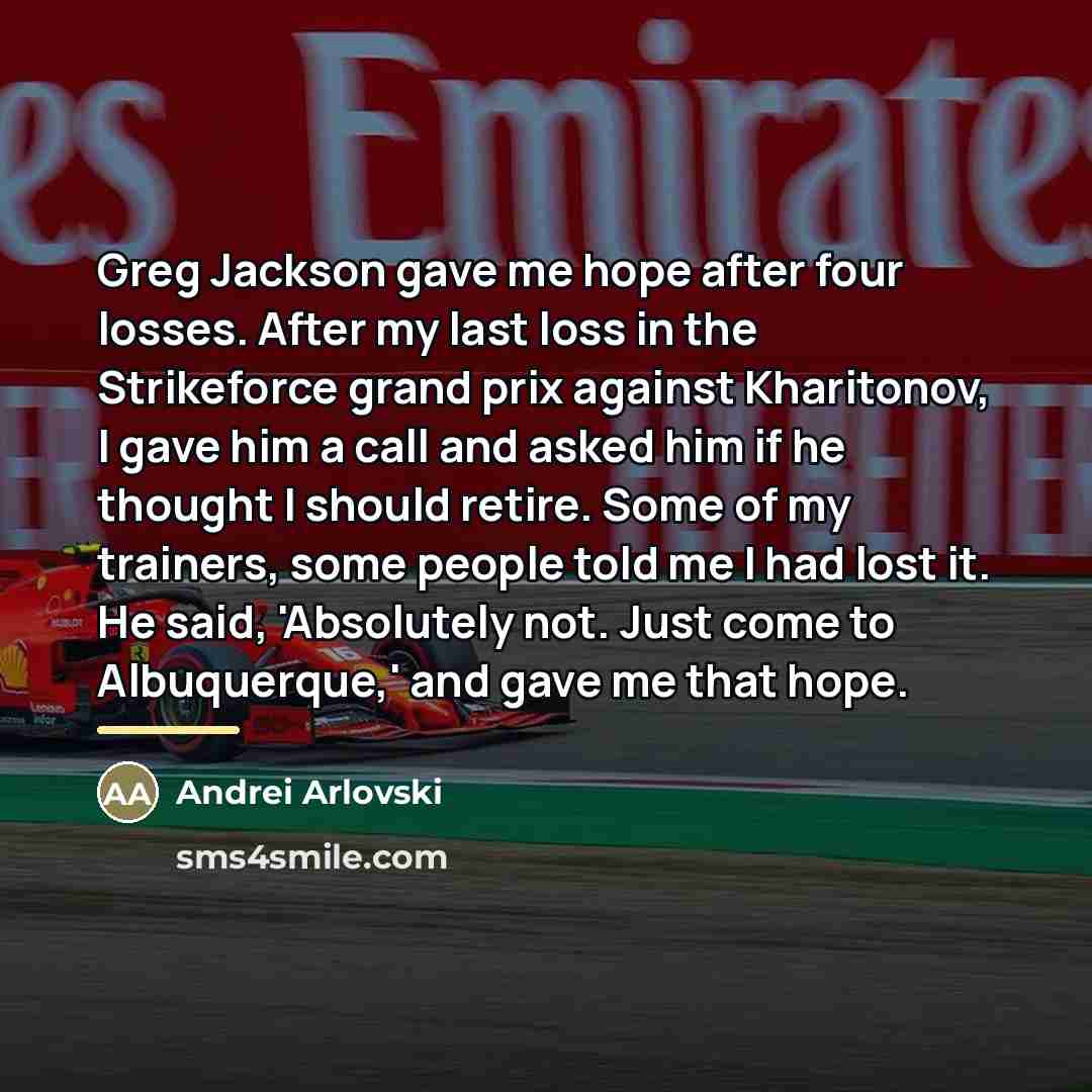 “Greg Jackson gave me hope after four losses. After my…” quote by Andrei Arlovski