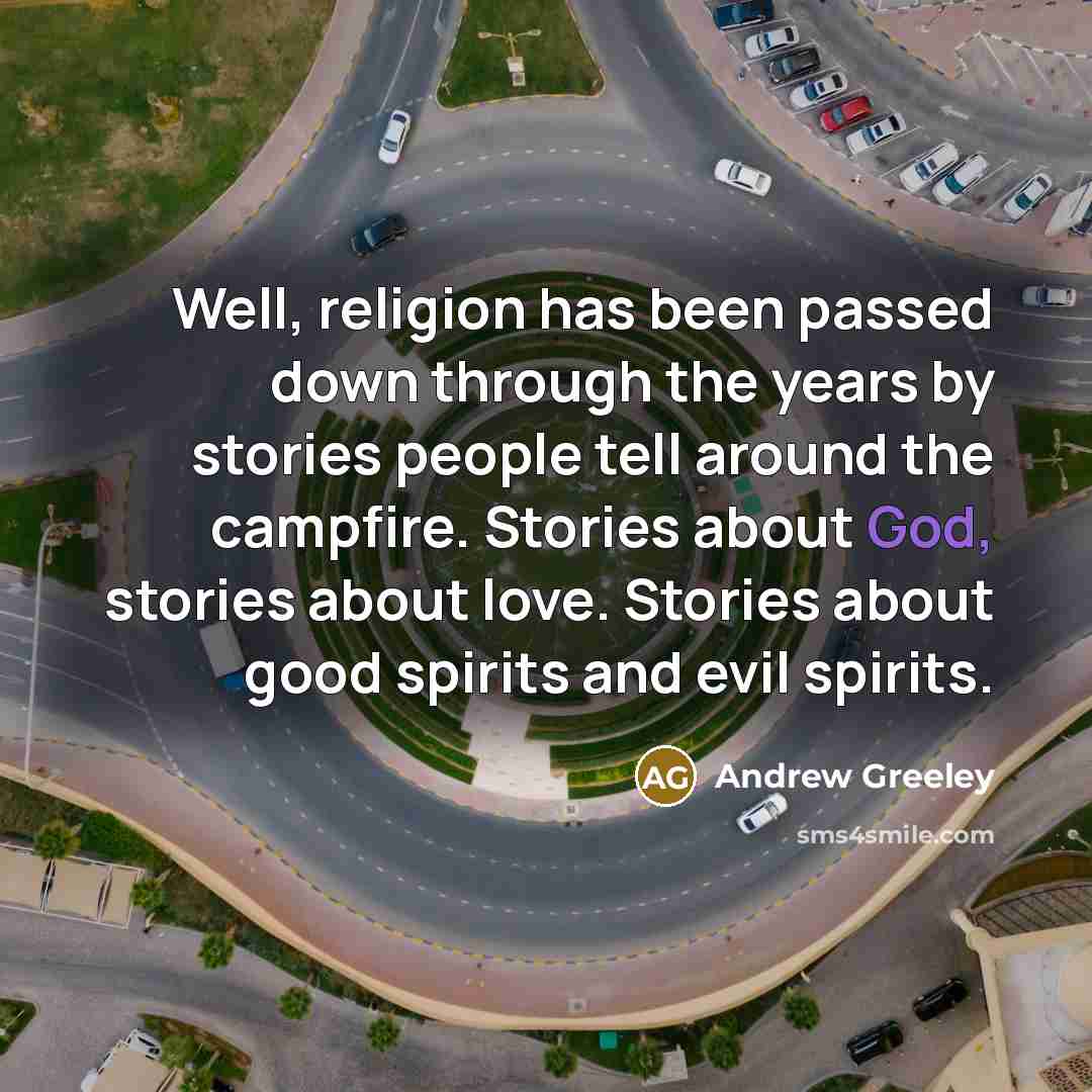 “Well, religion has been passed down through the years by…” quote by Andrew Greeley