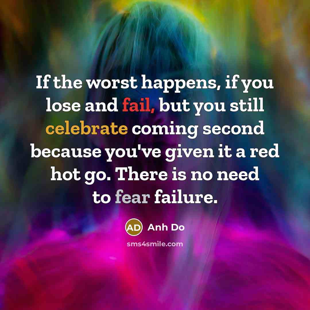 “If the worst happens, if you lose and fail, but…” quote by Anh Do