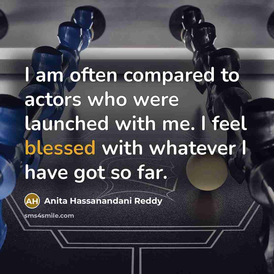 “I am often compared to actors who were launched with…” quote by Anita Hassanandani Reddy