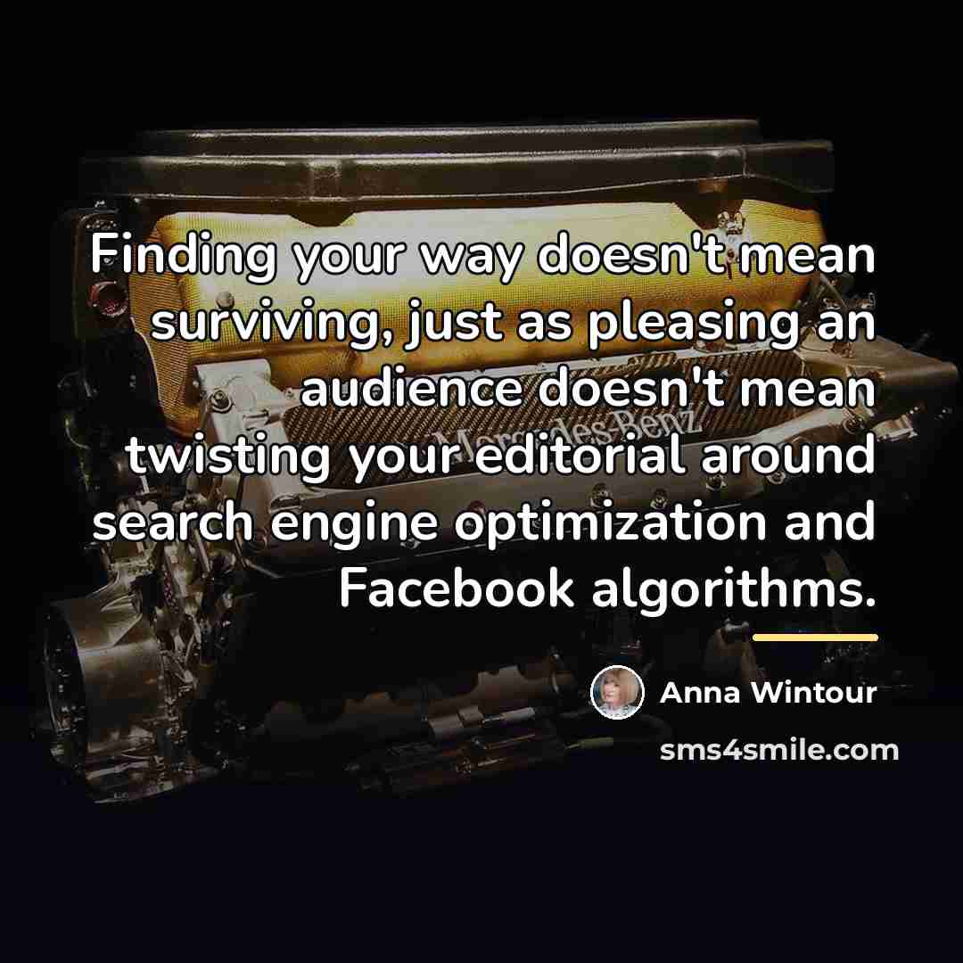 “Finding your way doesn't mean surviving, just as pleasing an…” quote by Anna Wintour