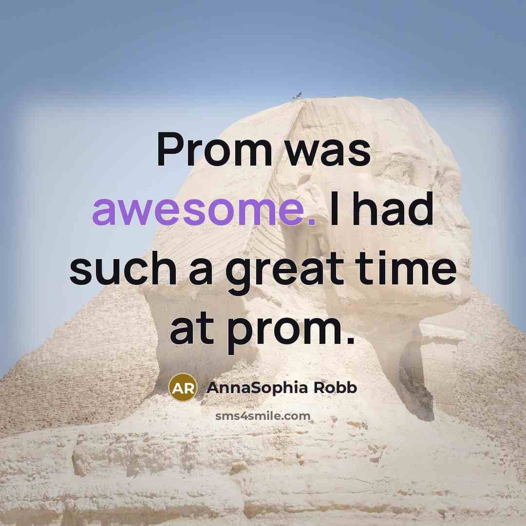 “Prom was awesome. I had such a great time at…” quote by AnnaSophia Robb