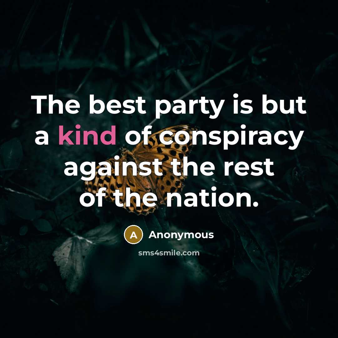 “The best party is but a kind of conspiracy against…” quote by Anonymous