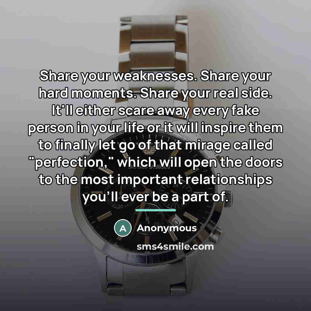 “Share your weaknesses. Share your hard moments. Share your real…” quote by Anonymous