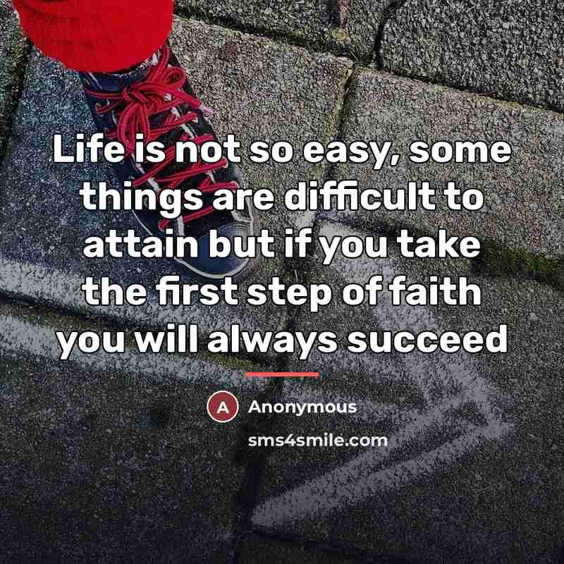“Life is not so easy, some things are difficult to…” quote by Anonymous