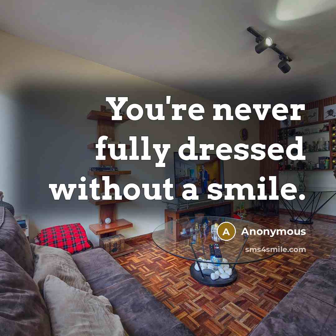 “You're never fully dressed without a smile.…” quote by Anonymous