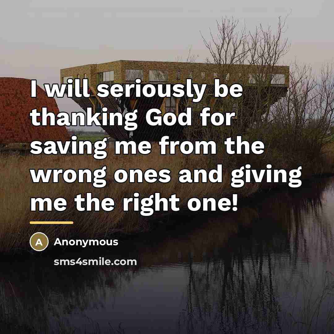“I will seriously be thanking God for saving me from…” quote by Anonymous