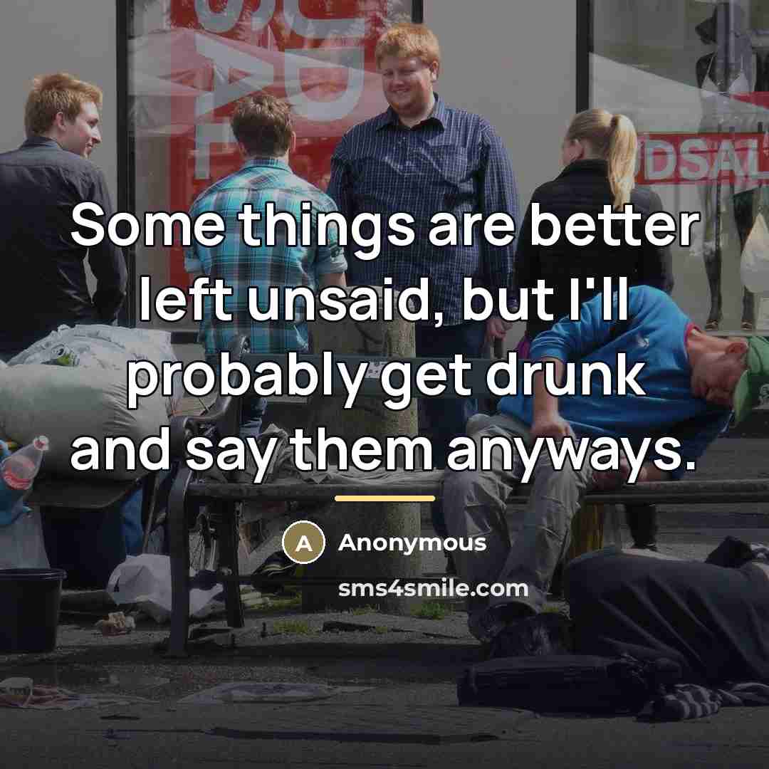 “Some things are better left unsaid, but I'll probably get…” quote by Anonymous