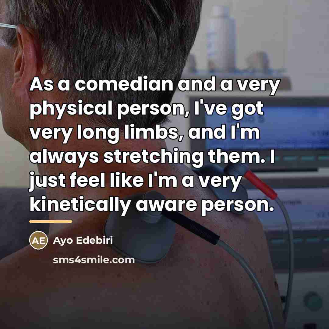 “As a comedian and a very physical person, I've got…” quote by Ayo Edebiri