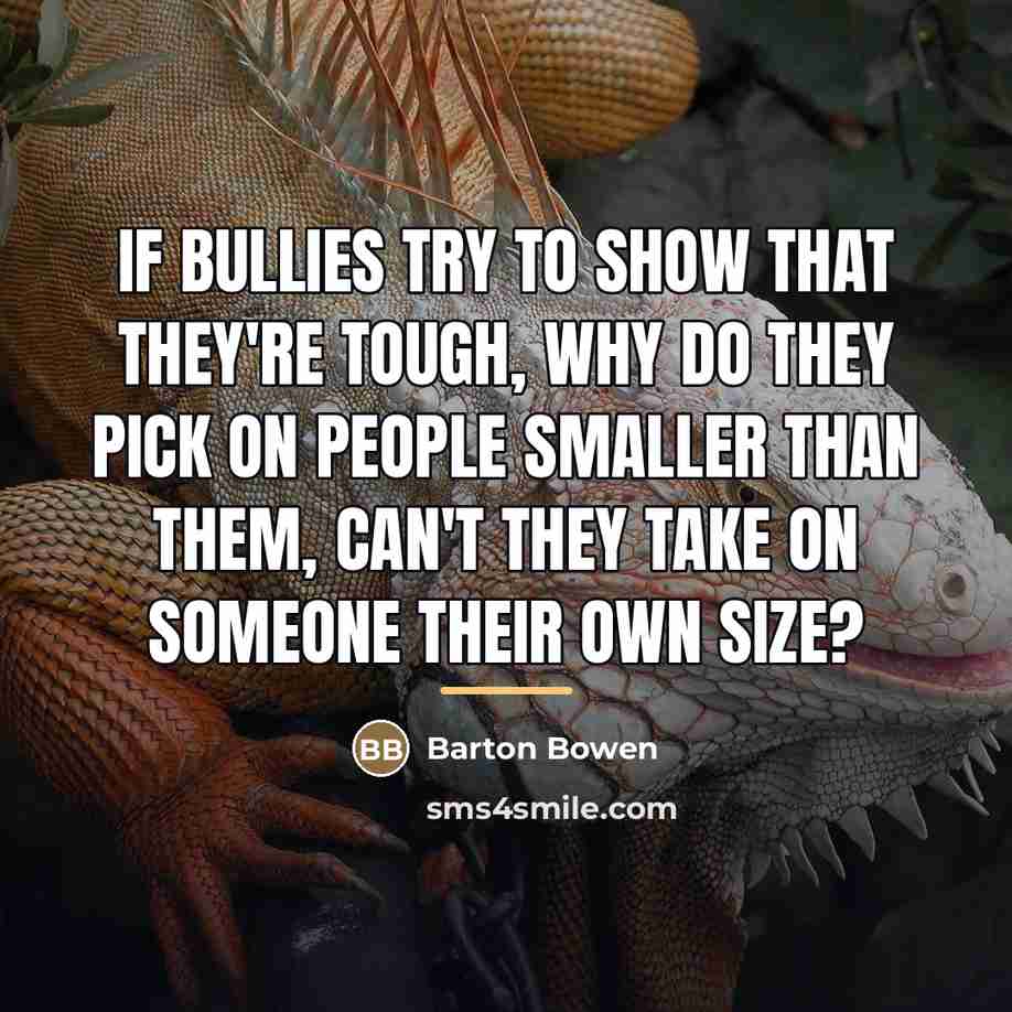 “If bullies try to show that they're tough, why do…” quote by Barton Bowen