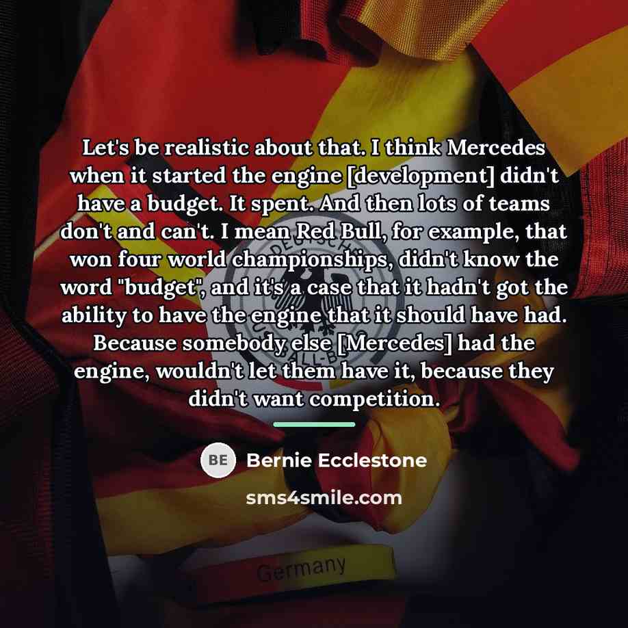 “Let's be realistic about that. I think Mercedes when it…” quote by Bernie Ecclestone