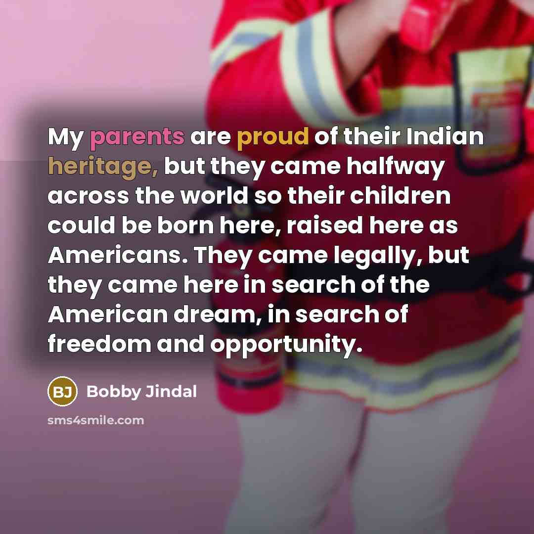 “My parents are proud of their Indian heritage, but they…” quote by Bobby Jindal