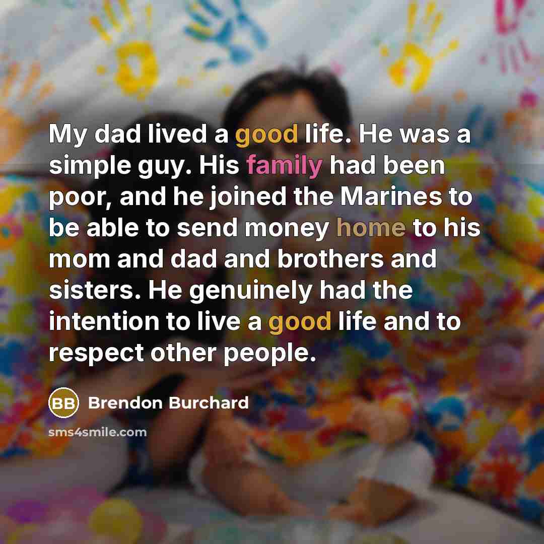 “My dad lived a good life. He was a simple…” quote by Brendon Burchard