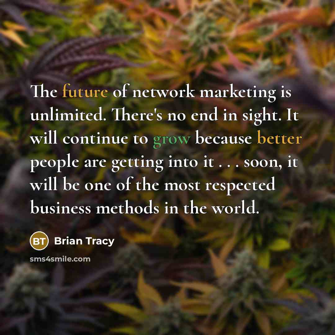 “The future of network marketing is unlimited. There's no end…” quote by Brian Tracy
